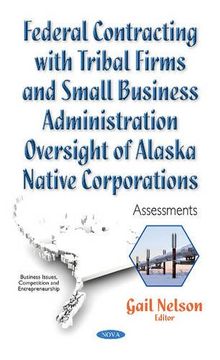 portada Federal Contracting With Tribal Firms and Small Business Administration Oversight of Alaska Native Corporations: Assessments (Business Issues, Competition and Entrepreneurship)
