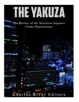 portada The Yakuza: The History of the Notorious Japanese Crime Organization (in English)