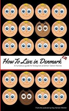 portada How to Live in Denmark: A humorous guide for foreigners and their Danish friends 
