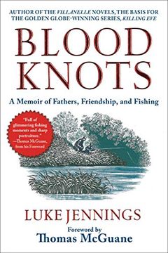portada Blood Knots: A Memoir of Fathers, Friendship, and Fishing (en Inglés)