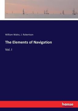 portada The Elements of Navigation: Vol. I (en Inglés)