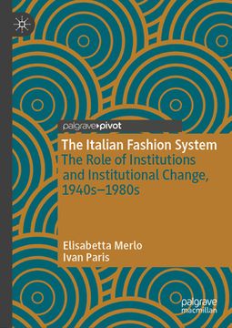 portada The Italian Fashion System: The Role of Institutions and Institutional Change, 1940s-1980s (en Inglés)