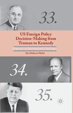 portada US Foreign Policy Decision-Making from Truman to Kennedy: Responses to International Challenges (en Inglés)