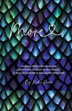 portada More: Finding freedom from the limitations of body & self-image - a tale of avatars & imaginary dragons (en Inglés)