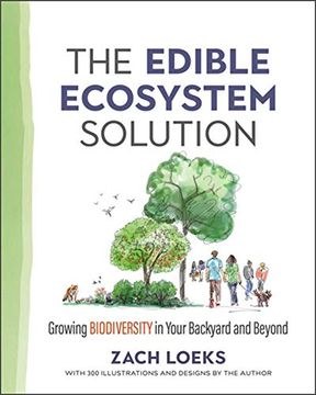 portada Edible Ecosystem Solution: Growing Biodiversity in Your Backyard and Beyond (Mother Earth News Wiser Living Series) (in English)