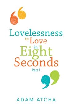 portada Lovelessness to Love in Eight Seconds: Part I (en Inglés)