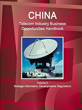 portada China Telecom Industry Business Opportunities Handbook Volume 3 Strategic Information,Developments, Regulations (World Strategic and Business Information Library) (en Inglés)