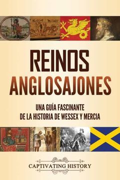 portada Reinos Anglosajones: Una Guía Fascinante de la Historia de Wessex y Mercia (in Spanish)
