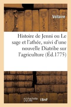 portada Histoire de Jenni Ou Le Sage Et l'Athée, Suivi d'Une Nouvelle Diatribe Sur l'Agriculture: Adressée À l'Auteur Des Éphémérides, Le 10 Mai 1775, d'Une L (in French)