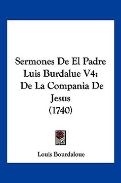 portada Sermones De El Padre Luis Burdalue V4: De La Compania De Jesus (1740) (en Latin)