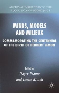 portada Minds, Models and Milieux: Commemorating the Centennial of the Birth of Herbert Simon