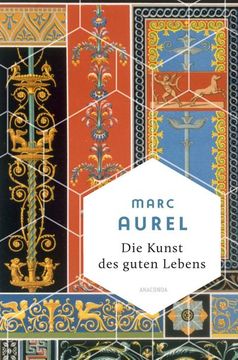 portada Die Kunst des Guten Lebens: Eine Auswahl der Eindrucksvollsten Gedanken des Römischen Kaisers und Stoikers (in German)