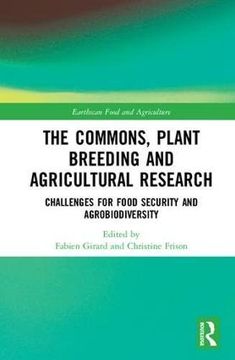 portada The Commons, Plant Breeding and Agricultural Research: Challenges for Food Security and Agrobiodiversity (Earthscan Food and Agriculture) (en Inglés)