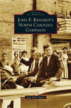 portada John F. Kennedy's North Carolina Campaign (en Inglés)