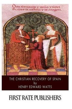 portada The Christian Recovery of Spain: Being the Story of Spain from the Moorish Conquest to the Fall of Granada (711 - 1491 A.D.) (en Inglés)