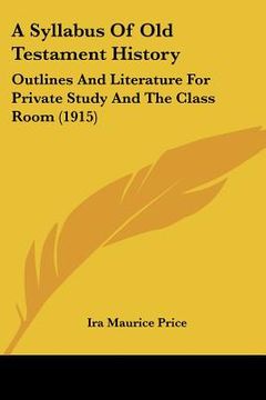 portada a syllabus of old testament history: outlines and literature for private study and the class room (1915) (en Inglés)