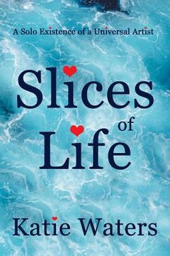 portada Slices of Life: A Solo Existence of a Universal Artist (en Inglés)