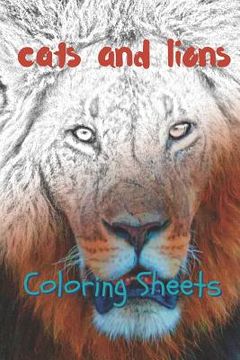 portada Cat and Lion Coloring Sheets: 30 Cat and Lion Drawings, Coloring Sheets Adults Relaxation, Coloring Book for Kids, for Girls, Volume 10 (in English)