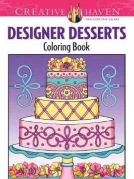 portada Creative Haven Designer Desserts Coloring Book (Creative Haven Coloring Books) (en Inglés)
