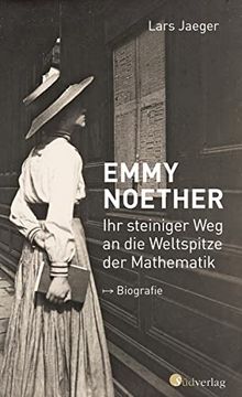 portada Emmy Noether. Ihr Steiniger weg an die Weltspitze der Mathematik: Biografie (in German)