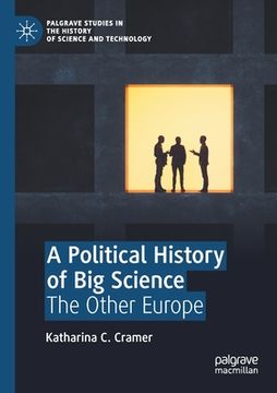 portada A Political History of Big Science: The Other Europe