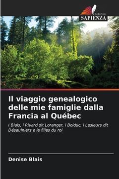 portada Il viaggio genealogico delle mie famiglie dalla Francia al Québec (en Italiano)