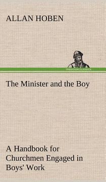 portada the minister and the boy a handbook for churchmen engaged in boys' work (en Inglés)