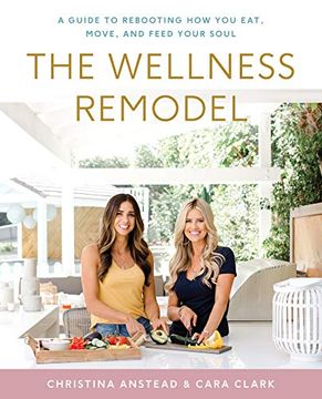 portada The Wellness Remodel: A Guide to Rebooting how you Eat, Move, and Feed Your Soul (en Inglés)