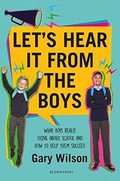 portada Let'S Hear it From the Boys: What Boys Really Think About School and how to Help Them Succeed (en Inglés)
