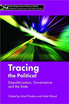 portada Tracing the Political: Depoliticisation, Governance and the State (New Perspectives in Policy and Politics) 
