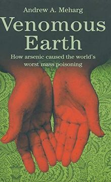 portada Venomous Earth: How Arsenic Caused the World's Worst Mass Poisoning (Macmillan Science) (en Inglés)