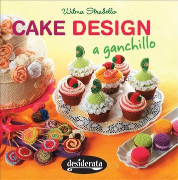 portada Cake Design a Ganchillo - Desiderata (in Spanish)