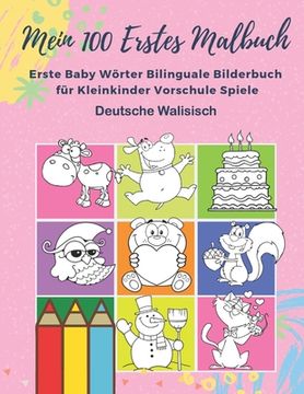 portada Mein 100 Erstes Malbuch Erste Baby Wörter Bilinguale Bilderbuch für Kleinkinder Vorschule Spiele Deutsche Walisisch: Farben lernen aktivitäten karten (in German)