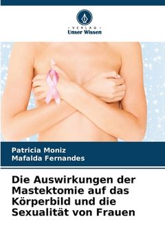 portada Die Auswirkungen der Mastektomie auf das Körperbild und die Sexualität von Frauen (in German)