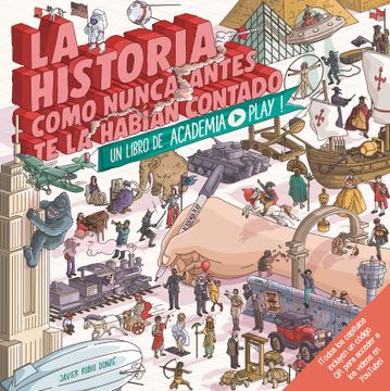 portada La Historia Como Nunca Antes te la Habian Contado. Un Libro de Academia Play (in Spanish)
