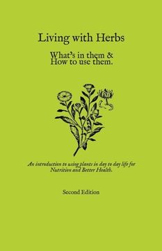 portada Living with Herbs: An Introduction to using Plants in Day to Day Life for Nutrition and Better Health (en Inglés)