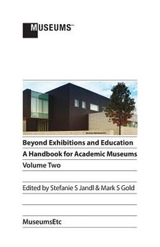 portada Beyond Exhibitions and Education: A Handbook for Academic Museums, Volume Two (in English)