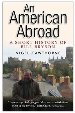 portada An American Abroad: A Short History of Bill Bryson (in English)