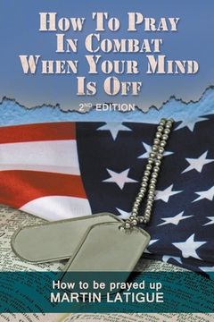 portada How To Pray In Combat When Your Mind Is Off: How to be prayed up (en Inglés)