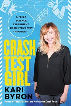 portada Crash Test Girl: Life's a Science Experiment. Crash Your way Through it. (en Inglés)