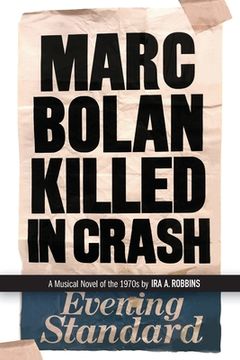 portada Marc Bolan Killed in Crash: A musical novel of the 1970s (en Inglés)