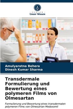 portada Transdermale Formulierung und Bewertung eines polymeren Films von Olmesartan (in German)