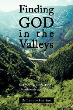 portada finding god in the valleys: sermon illustrations, devotionals and prayers (en Inglés)
