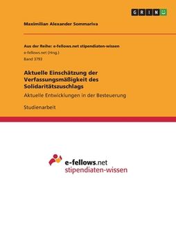 portada Aktuelle Einschätzung der Verfassungsmäßigkeit des Solidaritätszuschlags: Aktuelle Entwicklungen in der Besteuerung (in German)