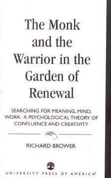 portada the monk and the warrior in the garden of renewal: searching for meaning, mind, work (en Inglés)