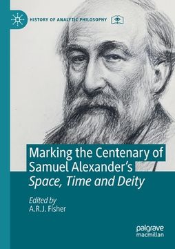 portada Marking the Centenary of Samuel Alexander's Space, Time and Deity (in English)