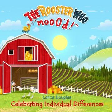 portada The Rooster Who Moo'd: Celebrating Individual Differences (en Inglés)