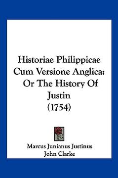 portada historiae philippicae cum versione anglica: or the history of justin (1754) (en Inglés)