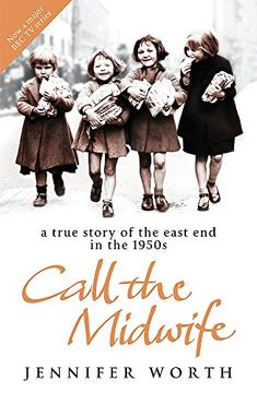 portada Call the Midwife: A True Story of the East end in the 1950S 