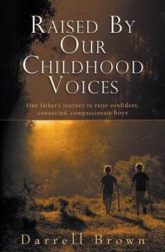 portada Raised By Our Childhood Voices: One father's journey to raise confident, connected, compassionate boys (en Inglés)